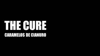 Video thumbnail of "Caramelos de Cianuro - The Cure (LETRA)"