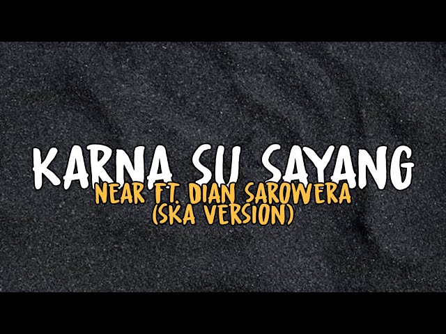 Karna Su Sayang - Near ft. Dian Sarowera SKA version (Slowed) class=