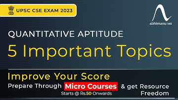 UPSC CSAT 2023 | 5 Most Important Topics Of Quantitative Aptitude I  Prepare Through Micro courses