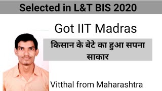 STORY OF A STUDENT WHO GOT SELECTED IN  IITM AND L&T BIS 2020 SCHOLARSHIP/VITTHAL FROM MAHARASHTRA