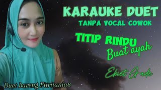 TITIP RINDU BUAT AYAH~ EBIET G ADE~KARAUKE DUET~SMULE