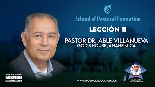 Lección 11 - School of Pastoral Formation - Dr. Abel Villanueva