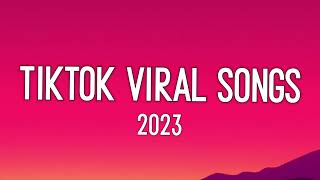 Tiktok Viral Songs 2023 Viral Hits 2023 Trending Tiktok Songs