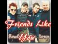 Friends like you by bowling for soup