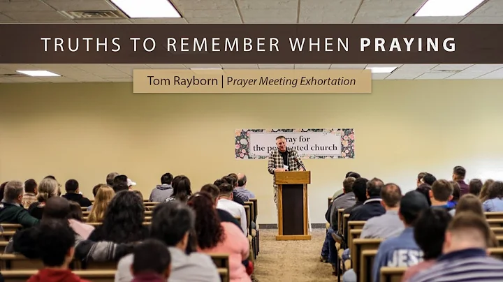 Truths to Remember When Praying - Tom Rayborn