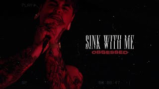 Sink With Me - Obsessed