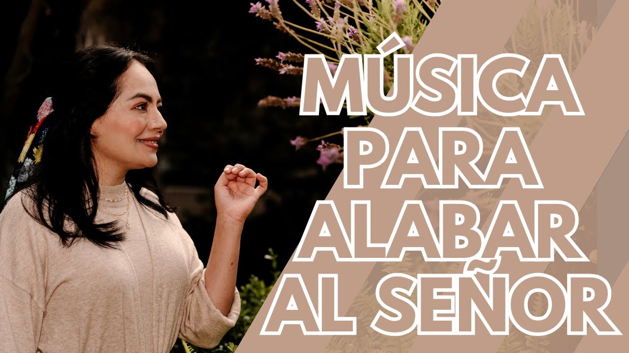 Música Cristiana Para Alabar Al Señor - Azucena Orantes La Voz - YouTube