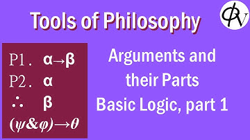 Tools of Philosophy: Basic Logic, part 1 (Arguments and their Parts)
