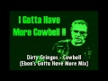 Dirty Gringos - Cowbell (Ebon's Gotta Have More Mix)