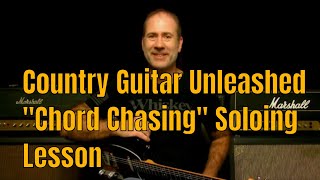 Country Guitar Unleashed - "Chord Chasing" Primer On Soloing By Following Each Chord