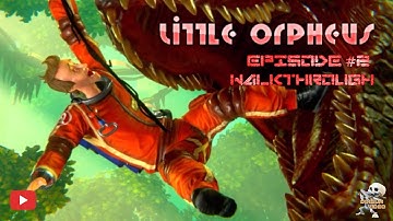 Little Orpheus - Episode #2 Walkthrough [Apple Arcade]