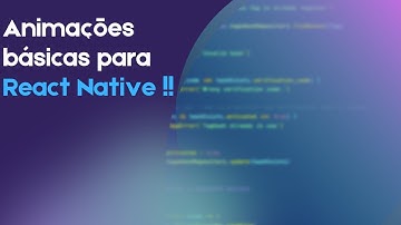 ANIMAÇÕES BÁSICAS COM REACT NATIVE!!!!