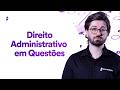 Curso de Direito Administrativo em Questões - Prof. Rodrigo Bet
