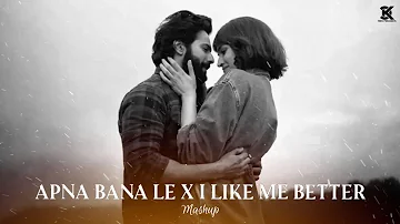 Apna Bana Le X I Like Me Better Mashup - The Keychangers | Arijit Singh | Lauv