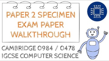 Cambridge 0984/0478 IGCSE Computer Science Specimen Paper 2 Walkthrough