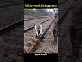 Railway Track joining process #shorts #ytshorts #railway #train #welding