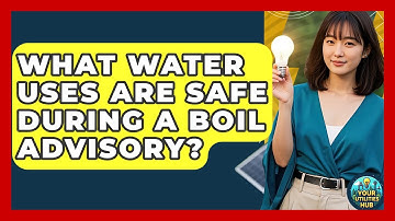 What Water Uses Are Safe During A Boil Advisory? - Your Utilities Hub