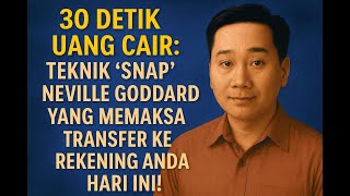 30 DETIK UANG CAIR: Teknik 'SNAP' Neville Goddard yang Memaksa Transfer ke Rekening Anda Hari Ini!