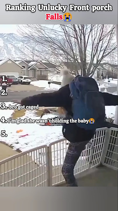 Most Unlucky Front porch Falls