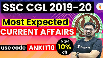SSC CGL 2019-20 | Current Affairs Complete Course | Use Code "ANKIT10" & Get 10% Off
