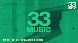 Datskie - Let It Flow (Dan McKie Remix) [Official Video]