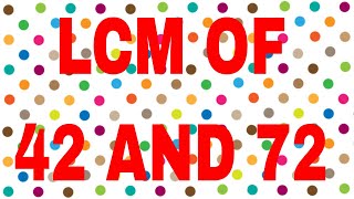 LCM of 42 and 72