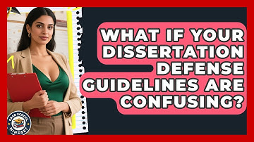 What If Your Dissertation Defense Guidelines Are Confusing? - Grad School Mindset