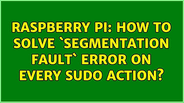 Raspberry Pi: How to solve `Segmentation fault` error on every sudo action? (2 Solutions!!)