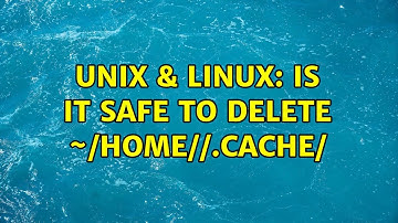 Unix & Linux: Is it safe to delete ~/home/{User}/.cache/