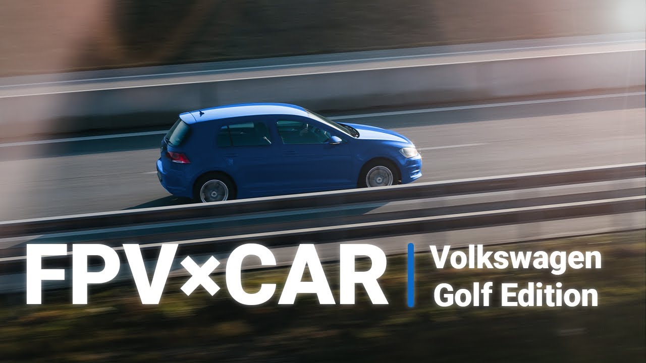 FPV × Volkswagen Golf - Use FPV Drone for Car Videography!