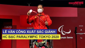 Lê Văn Công xuất sắc giành HCB Paralympic Tokyo 2020