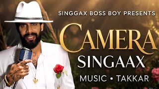 Camera Singaax Ft. Takkar New Punjabi Songs Singaax Boss Boy Presents 2026