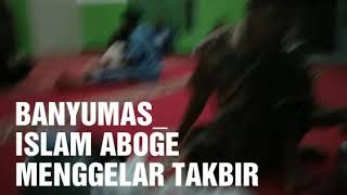 ABOGE BANYUMAS BARU MENGGELAR TAKBIR
