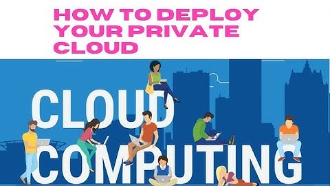 How To Deploy Your Own Private Cloud