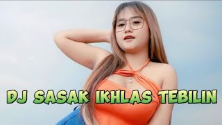 DJ SASAK PALING VIRAL IKHLAS TEBILIN RANI LUPIANI FULL BASS