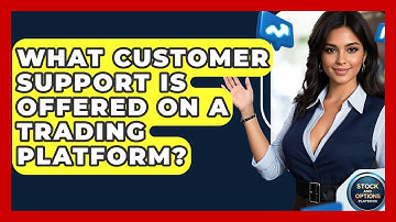 What Customer Support Is Offered On A Trading Platform? - Stock and Options Playbook