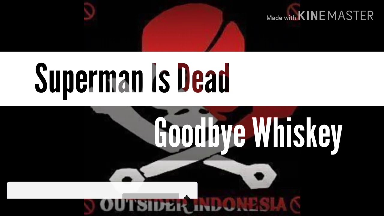 Superman is dead - goodbye whiskey lirik dan terjemahan - YouTube
