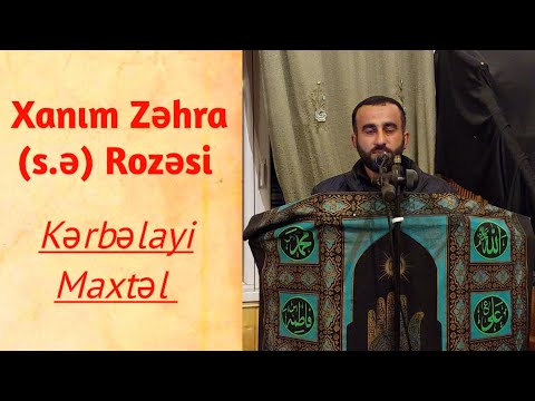 Kərbəlayi Maxtəl - Xanım Zəhra (s.ə) rozəsi