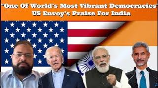 'One Of World's Most Vibrant Democracies': US Envoy's Praise For India