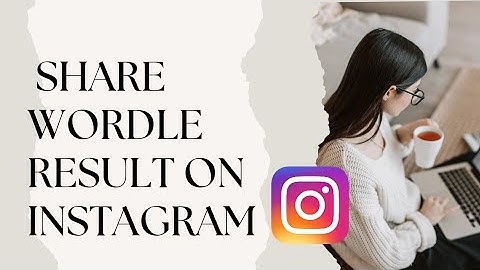 How to Share Wordle Result On Instagram