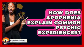 How Does Apophenia Explain Common Psychic Experiences? - The Documentary Reel