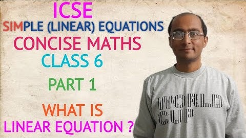 ICSE SIMPLE (LINEAR) EQUATIONS WHAT IS LINEAR EQUATION ? CLASS 6 CONCISE MATHS PART 1 CHAPTER 22