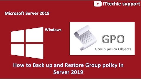 How to Backup and Restore Group policy object in Microsoft Server 2019