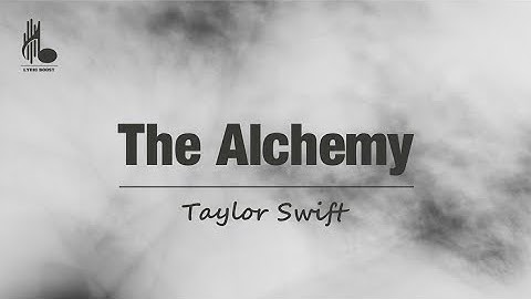 Taylor Swift - The Alchemy (Lyric Video)