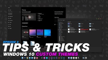 Tips & Tricks EP2: Windows 10 Custom Themes
