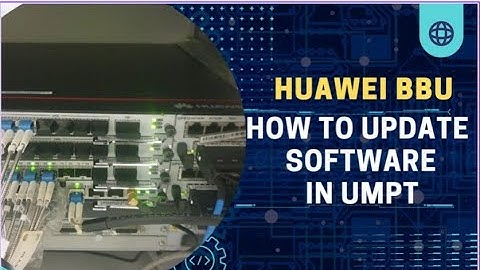 How To Update Software in Huawei BBU | How To Upload Software in UMPT | Software Update in BBU