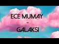 Ece Mumay - Galaksi (Lyrics/Şarkı Sözleri)