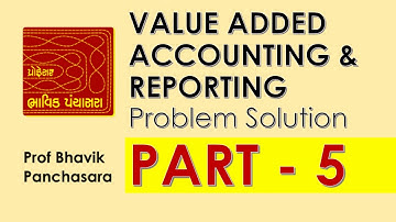 M Com Value Added Accounting & Reporting Problem Solution P5 | English | Prof Bhavik