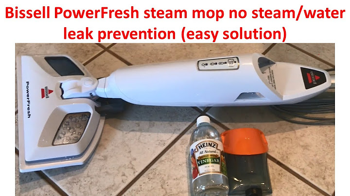 Bissell powerfresh steam mop leaking water from back