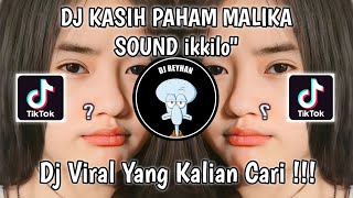 DJ KASIH PAHAM MALIKA SLOW SOUND ikkilo' VIRAL TIK TOK TERBARU YANG KALIAN CARI!